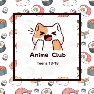 Teen Anime Club @ Patterson Library - Children's Area