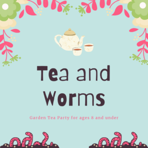 Worms and Tea Garden Party @ Patterson Library